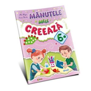 MÂNUȚELE MELE CREEAZĂ 6 ANI