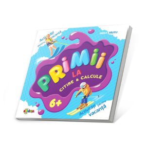 PRIMII LA CITIRE ȘI CALCULE 6 ANI