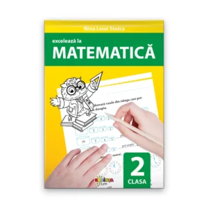 EXCELEAZĂ LA MATEMATICĂ CLASA A 2-A