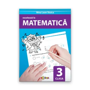 EXCELEAZĂ LA MATEMATICĂ CLASA A 3-A