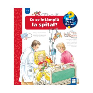 CE SE ÎNTÂMPLĂ LA SPITAL? 4-7 ANI