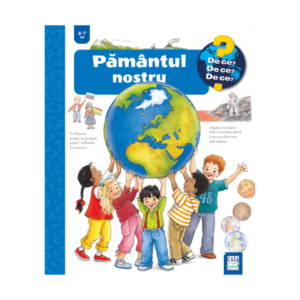 PĂMÂNTUL NOSTRU 4-7 ANI