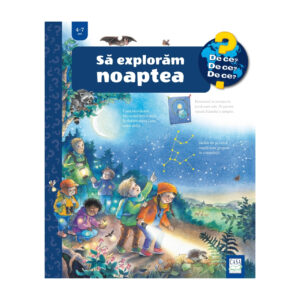 SĂ EXPLORĂM NOAPTEA 4-7 ANI