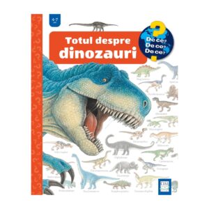 TOTUL DESPRE DINOZAURI 4-7 ANI