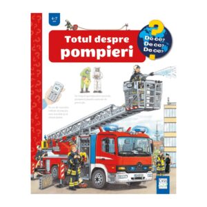 TOTUL DESPRE POMPIERI 4-7 ANI