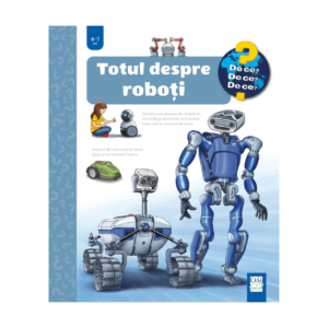 TOTUL DESPRE ROBOȚI 4-7 ANI