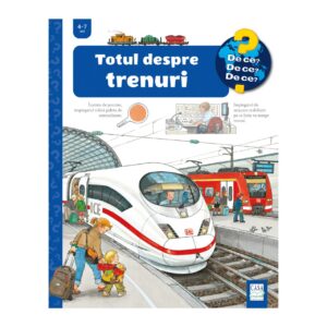 TOTUL DESPRE TRENURI 4-7 ANI